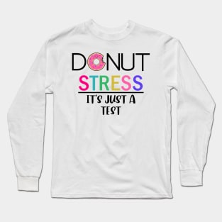 Donut Stress - It's Just A Test Long Sleeve T-Shirt